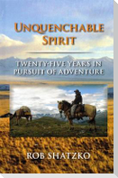 Unquenchable Spirit: Twenty-Five Years in Pursuit of Adventure