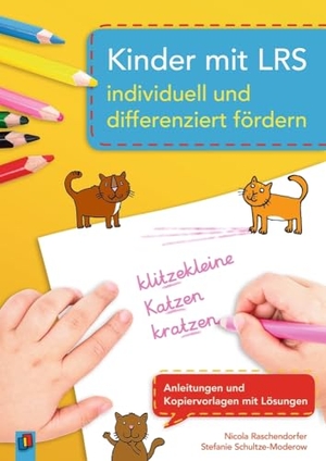 Raschendorfer, Nicola / Stefanie Schultze-Moderow. Kinder mit LRS individuell und differenziert fördern - Anleitungen und Kopiervorlagen mit Lösungen. Verlag an der Ruhr GmbH, 2018.