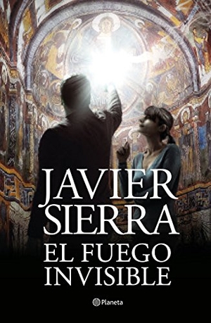 Sierra, Javier. El fuego invisible. Editorial Planeta, S.A., 2018.