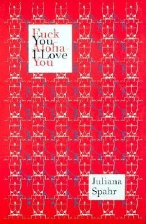 Spahr, Juliana. Fuck You-Aloha-I Love You. Wesleyan University Press, 2001.
