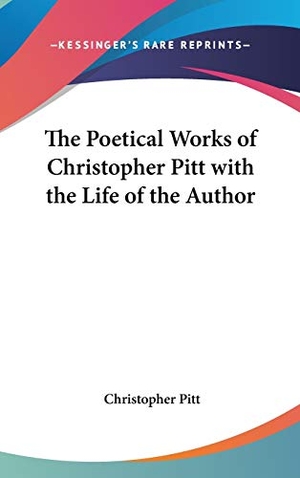 Pitt, Christopher. The Poetical Works of Christopher Pitt with the Life of the Author. Kessinger Publishing, LLC, 2007.