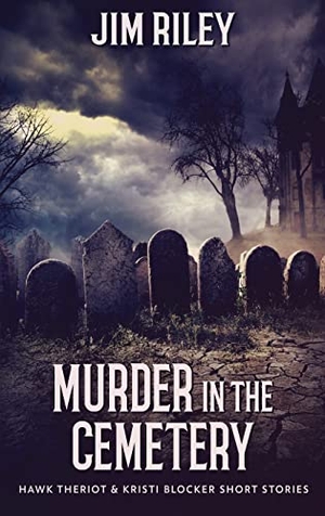 Riley, Jim. Murder in the Cemetery. Next Chapter, 2021.