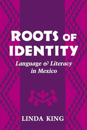 King, Linda. Roots of Identity - Language and Literacy in Mexico. Stanford University Press, 1994.