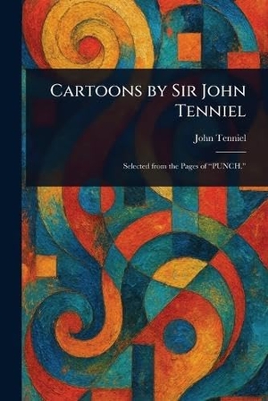 Tenniel, John. Cartoons by Sir John Tenniel. Creative Media Partners, LLC, 2025.