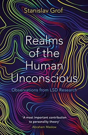Grof, Stanislav. Realms of the Human Unconscious - Observations from LSD Research. Profile Books, 2021.
