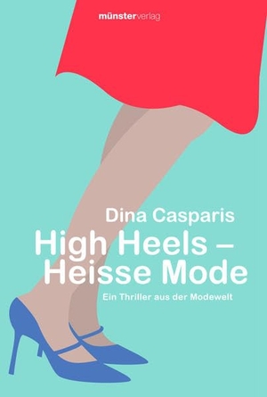 Casparis, Dina. High Heels - Heisse Mode. Münsterverlag GmbH, 2022.