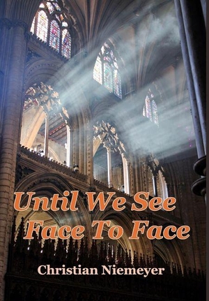 Niemeyer, Christian. Until We See Face to Face. Blurb, 2026.