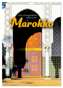 Eine unvergessliche Reise nach Marokko (Wandkalender 2024 DIN A4 hoch), CALVENDO Monatskalender
