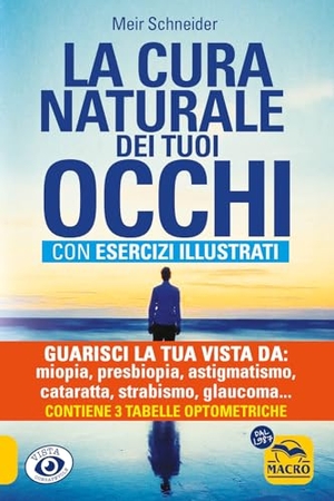 Schneider, Meir. La cura naturale dei tuoi occhi. Guarisci la tua vista da: miopia, presbiopia, astigmatismo, cataratta, strabismo, glaucoma, foro maculare, ipermetropia, nistagmo, retinite. Macro Edizioni, 2023.