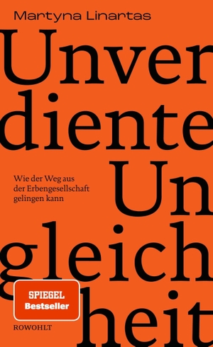 Linartas, Martyna. Unverdiente Ungleichheit - Wie der Weg aus der Erbengesellschaft gelingen kann | Nominiert für den NDR Sachbuchpreis 2025. Rowohlt Verlag GmbH, 2025.