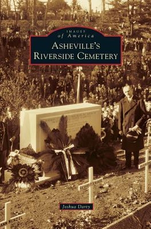 Darty, Joshua. Asheville's Riverside Cemetery. ARCADIA PUB (SC), 2018.