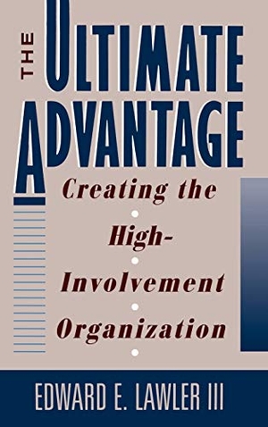 Lawler, Edward E / Lawler. The Ultimate Advantage - Creating the High-Involvement Organization. John Wiley & Sons, 1992.