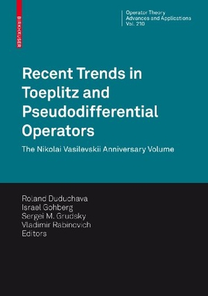 Duduchava, Roland V. / Vladimir Rabinovich et al (Hrsg.). Recent Trends in Toeplitz and Pseudodifferential Operators - The Nikolai Vasilevskii Anniversary Volume. Springer Basel, 2010.