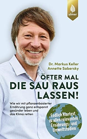 Keller, Markus / Annette Sabersky. Öfter mal die Sau rauslassen - Wie wir mit pflanzenbasierter Ernährung ganz entspannt gesünder leben und das Klima retten. Endlich Klartext zu allen relevanten Ernährungs- und Umweltstudien. Mit einem Vorwort von Prof. Dr. Andreas Michalsen. Ulmer Eugen Verlag, 2022.