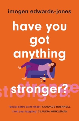 Edwards-Jones, Imogen. Have You Got Anything Stronger? - A sharp and furiously funny must-read about family life. Headline Publishing Group, 2023.