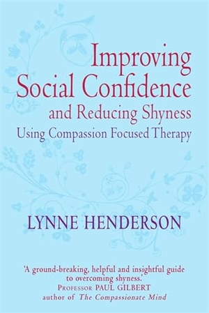 Henderson. Improving Social Confidence and Reducing Shyness Using Compassion Focused Therapy. Little, Brown Book Group, 2019.