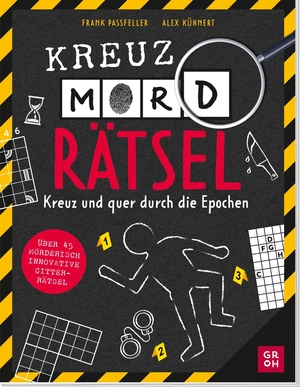 Passfeller, Frank / Alex Kühnert. KreuzMORDrätsel - Kreuz und quer durch die Epochen | Über 45 mörderisch innovative Gitterrätsel. Groh Verlag, 2026.