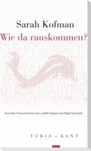 Wie da rauskommen?