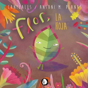 Jiménez Canizales, Harold / Canizales. Flor, la hoja. SUSANA MARTÍNEZ FRANCO, 2020.