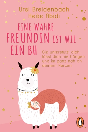 Abidi, Heike / Ursi Breidenbach. Eine wahre Freundin ist wie ein BH - Sie unterstützt dich, lässt dich nie hängen und ist ganz nah an deinem Herzen - Der Bestseller jetzt in wunderschöner Schmuckausgabe. Penguin TB Verlag, 2026.