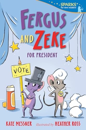 Messner, Kate. Fergus and Zeke for President - Candlewick Sparks. Candlewick Press (MA), 2025.