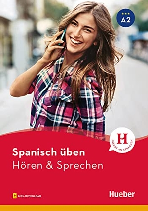 Escolà Amaro, Natalia. Spanisch üben - Hören & Sprechen A2. Buch mit Audios online. Hueber Verlag GmbH, 2020.