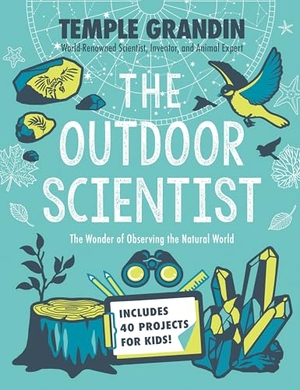 Grandin, Temple. The Outdoor Scientist - The Wonder of Observing the Natural World. Penguin Young Readers Group, 2021.