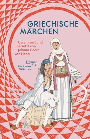 Hahn, Johann Georg von (Hrsg.). Griechische Märchen. AB Die Andere Bibliothek, 2024.