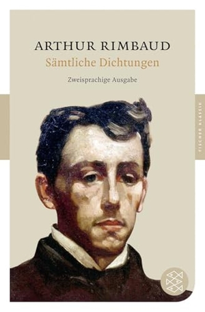 Rimbaud, Arthur. Sämtliche Dichtungen - Zweisprachige Ausgabe. S. Fischer Verlag, 2010.