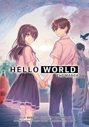 Suzuki, Manatsu / Yoshihiro Sono. HELLO WORLD: The Manga. Seven Seas Entertainment, LLC, 2021.