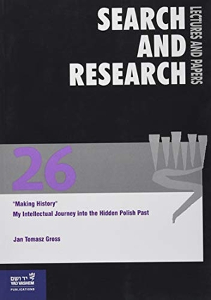 Gross, Jan Thomasz. "Making History" - My Intellectual Journey into the Hidden Polish Past. Wallstein Verlag GmbH, 2017.