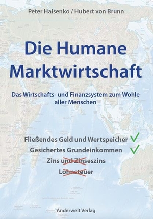 Haisenko, Peter / Hubert von Brunn. Die Humane Marktwirtschaft - Das Wirtschafts- und Finanzsystem zum Wohle aller Menschen. Anderwelt Verlag, 2015.