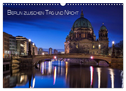 Berlin zwischen Tag und Nacht (Wandkalender 2024 DIN A3 quer), CALVENDO Monatskalender