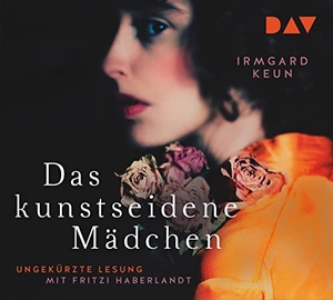 Keun, Irmgard. Das kunstseidene Mädchen - Ungekürzte Lesung mit Fritzi Haberlandt (4 CDs). Audio Verlag Der GmbH, 2022.