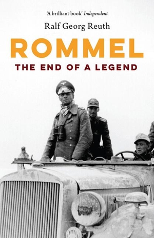 Reuth, Ralf Georg. Rommel - The End of a Legend. Haus Publishing, 2019.