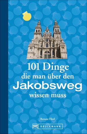 Florl, Renate. 101 Dinge, die man über den Jakobsweg wissen muss. Bruckmann Verlag GmbH, 2023.