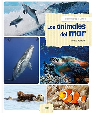 Broseta, Teresa / Alexia Romatif. Los animales del mar. Algar libros S.L.U., 2018.