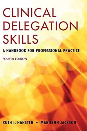 Hansten, Ruth / Marilynn Jackson. CLINICAL DELEGATION SKILLS 4E. Jones and Bartlett Publishers, 2021.
