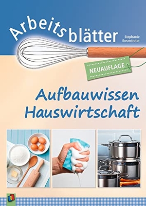 Rosentreter, Stephanie / Stephanie Rosentreter. Arbeitsblätter Aufbauwissen Hauswirtschaft - Neuauflage  Klasse 5-7. Verlag an der Ruhr GmbH, 2021.