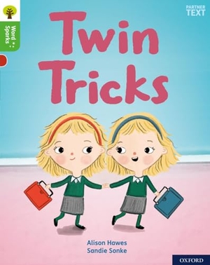 Hawes, Alison. Oxford Reading Tree Word Sparks: Level 2: Twin Tricks. Oxford University Press, 2020.