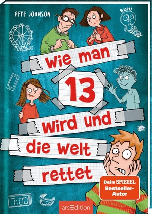 Johnson, Pete. Wie man 13 wird und die Welt rettet (Wie man 13 wird 3). Ars Edition GmbH, 2020.
