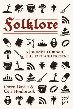 Houlbrook, Ceri / Owen Davies. Folklore - A journey through the past and present. Manchester University Press, 2025.
