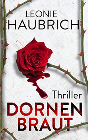 Haubrich, Leonie. Dornenbraut - Thriller. Books on Demand, 2019.