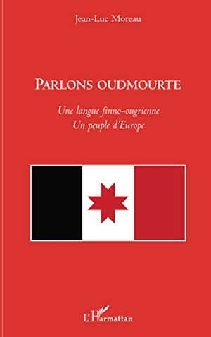 Moreau, Jean-Luc. Parlons oudmourte - Une langue finno-ougrienne - Un peuple d'Europe. Editions L'Harmattan, 2020.