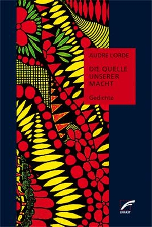 Lorde, Audre. Die Quelle unserer Macht - Gedichte - zweisprachige Ausgabe englisch-deutsch. Unrast Verlag, 2020.