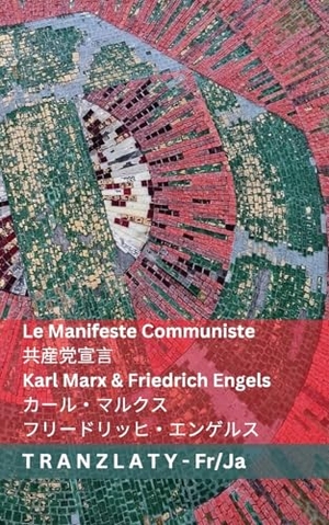 Marx, Karl / Friedrich Engels. Le Manifeste Communiste / 共産党宣言 - Tranzlaty Français 日本語. Tranzlaty, 2025.