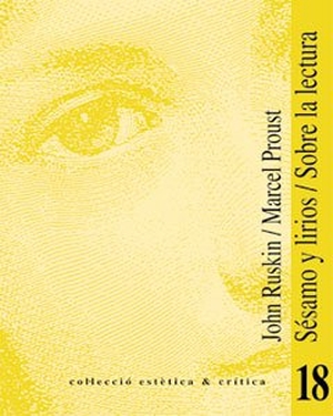 Proust, Marcel / John Ruskin. Sésamo y lirios : sobre la lectura. Publicacions de la Universitat de València, 2003.