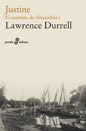 Durrell, Lawrence. Justine. Editora y Distribuidora Hispano Americana, S.A. (EDHASA), 2011.