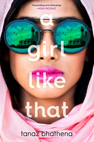 Bhathena, Tanaz. Girl Like That. St. Martins Press-3PL, 2018.
