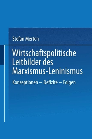 Wirtschaftspolitische Leitbilder des Marxismus-Leninismus - Konzeptionen ¿ Defizite ¿ Folgen. Deutscher Universitätsverlag, 1999.